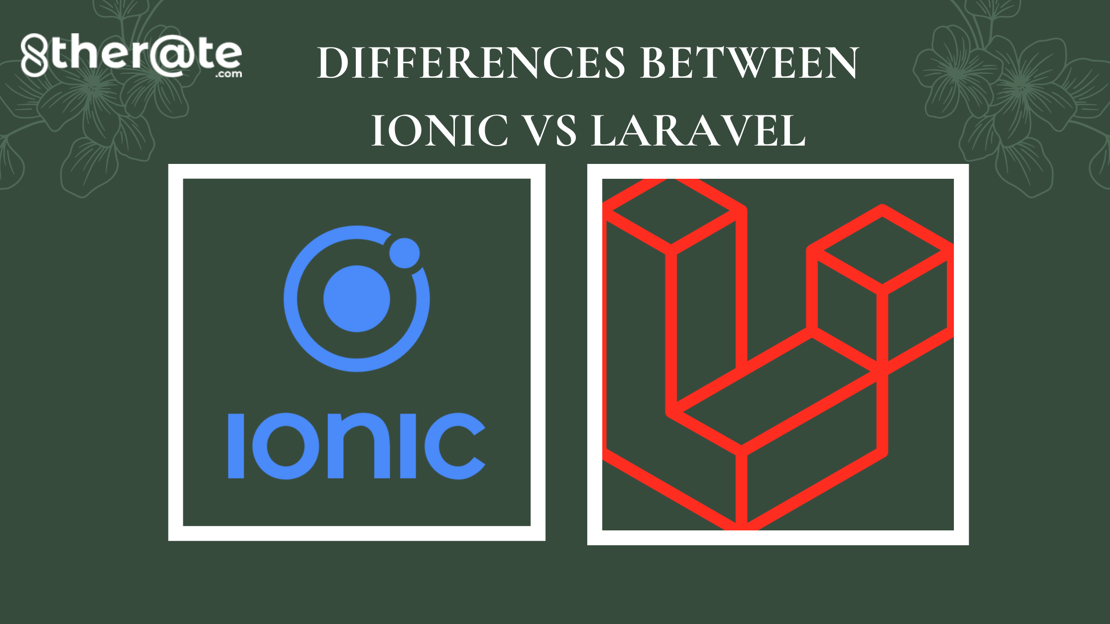 Top 5 Differences: Ionic vs Laravel